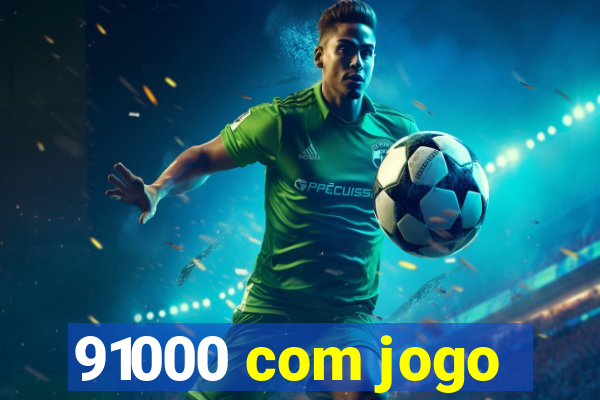 91000 com jogo